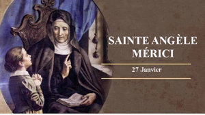 Fête de Sainte Angèle Merici: 27 janvier